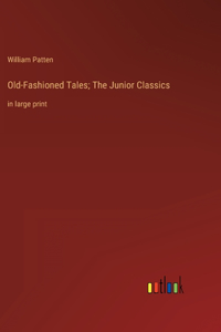 Old-Fashioned Tales; The Junior Classics