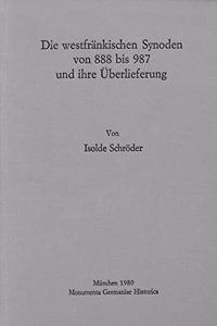 Die Westfrankischen Synoden Von 888-987 Und Ihre Uberlieferung