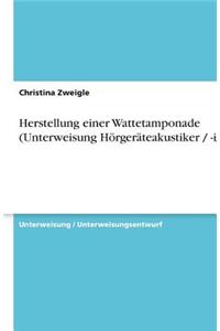 Herstellung einer Wattetamponade (Unterweisung Hörgeräteakustiker / -in)