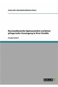 Russlanddeutsche Spätaussiedler und deren pflegerische Versorgung in ihrer Familie