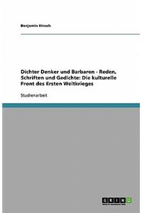 Dichter Denker und Barbaren - Reden, Schriften und Gedichte: Die kulturelle Front des Ersten Weltkrieges