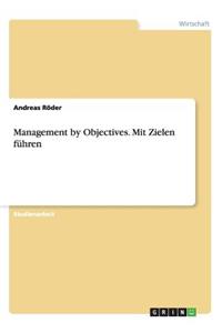 Management by Objectives. Mit Zielen führen