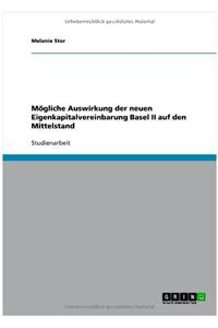 Mögliche Auswirkung der neuen Eigenkapitalvereinbarung Basel II auf den Mittelstand