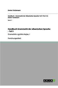 Handbuch Grammatik der albanischen Sprache - Teil I