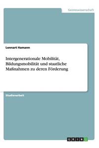 Intergenerationale Mobilität, Bildungsmobilität und staatliche Maßnahmen zu deren Förderung