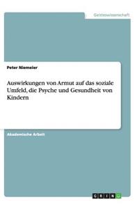 Auswirkungen von Armut auf das soziale Umfeld, die Psyche und Gesundheit von Kindern