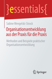 Organisationsentwicklung Aus Der PRAXIS Für Die PRAXIS