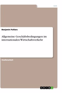 Allgemeine Geschäftsbedingungen im internationalen Wirtschaftsverkehr