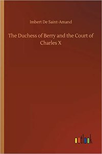 Duchess of Berry and the Court of Charles X
