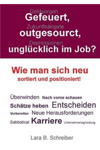 Gefeuert, outgesourct, unglücklich im Job?
