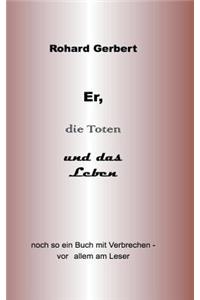 Er, die Toten und das Leben