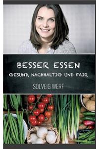 Besser Essen - Gesund, Nachhaltig & Fair