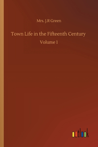 Town Life in the Fifteenth Century