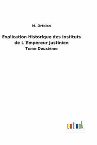 Explication Historique des Instituts de L´Empereur Justinien