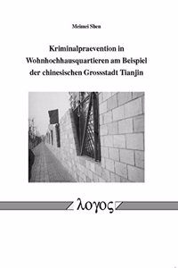 Kriminalpraevention in Wohnhochhausquartieren Am Beispiel Der Chinesischen Grossstadt Tianjin