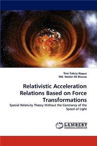Relativistic Acceleration Relations Based on Force Transformations