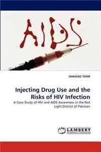 Injecting Drug Use and the Risks of HIV Infection