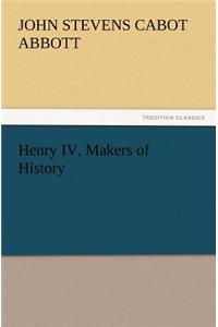 Henry IV, Makers of History