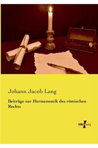 Beiträge zur Hermeneutik des römischen Rechts