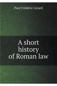 A Short History of Roman Law