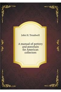 A Manual of Pottery and Porcelain for American Collectors