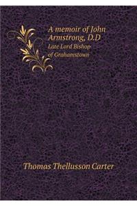 A memoir of John Armstrong, D.D Late Lord Bishop of Grahamstown