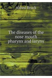 The Diseases of the Nose Mouth Pharynx and Larynx