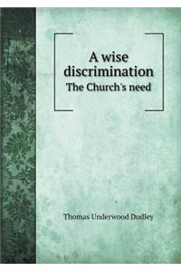 A Wise Discrimination the Church's Need