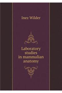 Laboratory studies in mammalian anatomy
