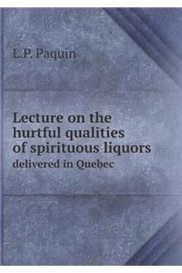 Lecture on the Hurtful Qualities of Spirituous Liquors Delivered in Quebec