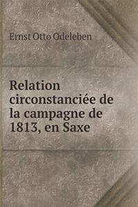 Relation Circonstanciée de la Campagne de 1813, En Saxe