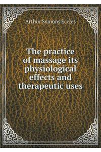 The Practice of Massage Its Physiological Effects and Therapeutic Uses