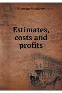 Estimates, Costs and Profits