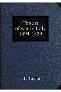 The Art of War in Italy 1494-1529