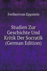 Studien Zur Geschichte Und Kritik Der Socratik (German Edition)