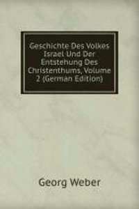 Geschichte Des Volkes Israel Und Der Entstehung Des Christenthums, Volume 2 (German Edition)