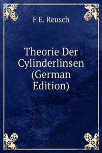 Theorie Der Cylinderlinsen (German Edition)