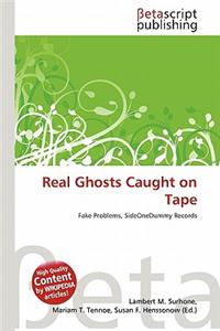 Real Ghosts Caught on Tape