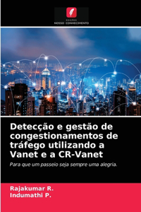 Detecção e gestão de congestionamentos de tráfego utilizando a Vanet e a CR-Vanet