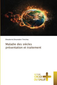 Maladie des siècles présentation et traitement