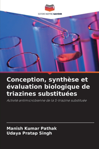 Conception, synthèse et évaluation biologique de triazines substituées