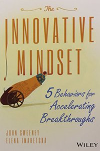 The Innovative Mindset: 5 Behaviors for Accelerating Breakthroughs