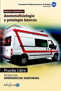 Pruebas libres para la obtencion del titulo de tecnico de emergencias sanitarias: anatomofisiologia y patologias basicas. Ciclo formativo de grado medio: emergencias sanitarias