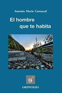 El hombre que te habita (Orippoesia) (Spanish Edition)