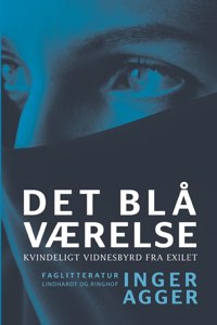 Det blå Værelse. Kvindeligt vidnesbyrd fra exilet