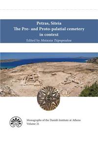 Petras, Siteia. the Pre- And Proto-Palatial Cemetery in Context