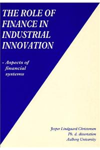 Role of Finance in Industrial Innovation: Aspects of Financial Systems