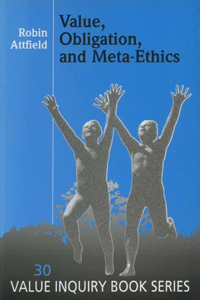 Value, Obligation, and Meta-Ethics: 30 (Value Inquiry Book Series)