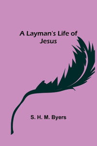 Layman's Life of Jesus