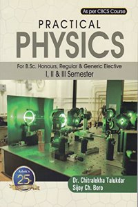 PRACTICAL PHYSICS : A TEXTBOOK FOR BSC. HONOURS, REGULAR & GENERIC ELECTIVE I, II & III SEMESTER AS PER CBCS CURRICULUM : ENGLISH MEDIUM.